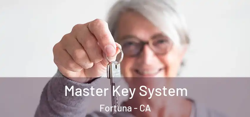  Master Key System Fortuna - CA